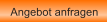 Angebot anfragen